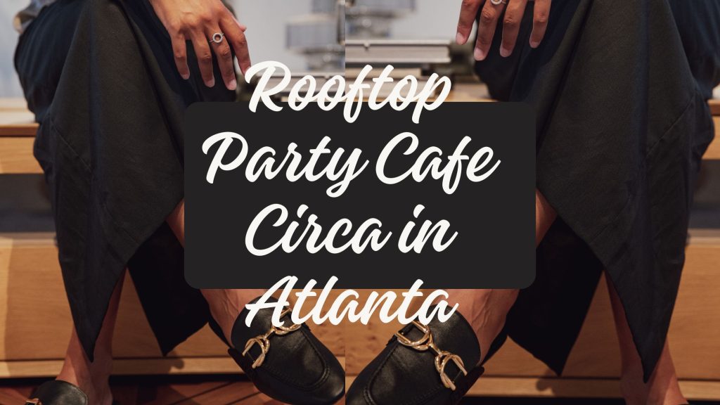 Rooftop Party Cafe Circa in Atlanta