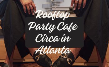 Rooftop Party Cafe Circa in Atlanta