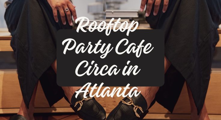 Rooftop Party Cafe Circa in Atlanta